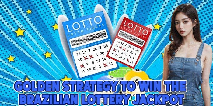 Golden Strategy to Win the Brazilian Lottery Jackpot