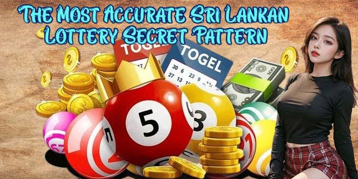 The Most Accurate Sri Lankan Lottery Secret Pattern
